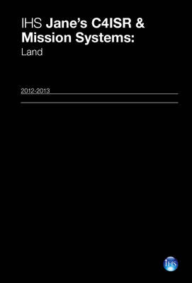 Jane's C4ISR & Mission Systems: Land 2012-2013 2012-2013