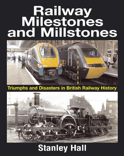 Railway Milestones & Millstones