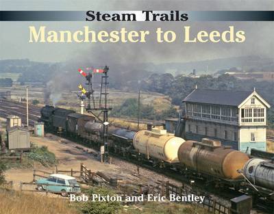 Steam Trails: Manchester to Leeds