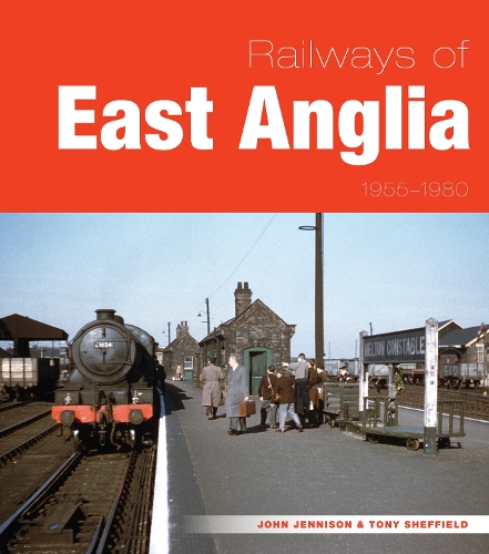 Railways of East Anglia 1955-1980