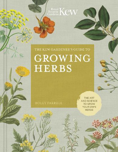 The Kew Gardener's Guide to Growing Herbs Volume 2
