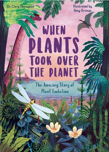 When Plants Took Over the Planet Volume 3