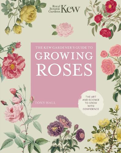 The Kew Gardener's Guide to Growing Roses Volume 8