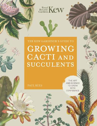 The Kew Gardener's Guide to Growing Cacti and Succulents Volume 10