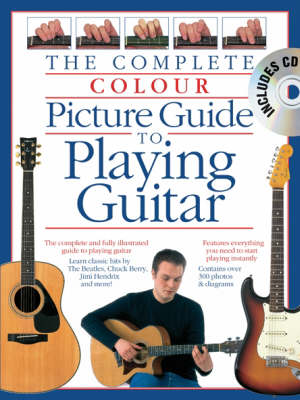Complete Colour Picture Guide To Playing Guitar
