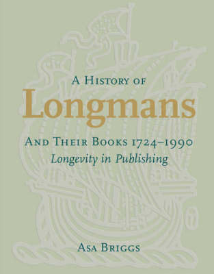 A History of Longmans and Their Books 1724-1990