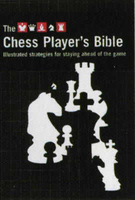 The Chess Player's Bible