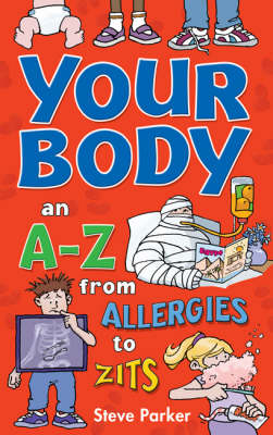 Your Body: an A-Z from Allergies to Zits