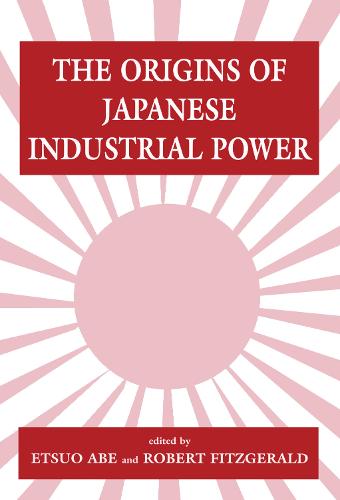 The Origins of Japanese Industrial Power