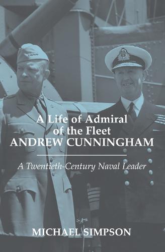 A Life of Admiral of the Fleet Andrew Cunningham