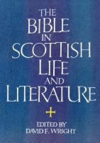 The Bible in Scottish Life and Literature