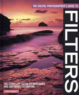 The Digital Photographer's Guide to Filters