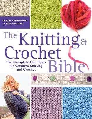 The Knitting and Crochet Bible