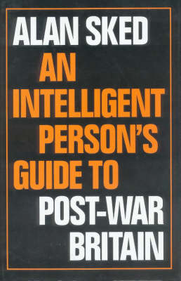 An Intelligent Person's Guide to Post-war Britain