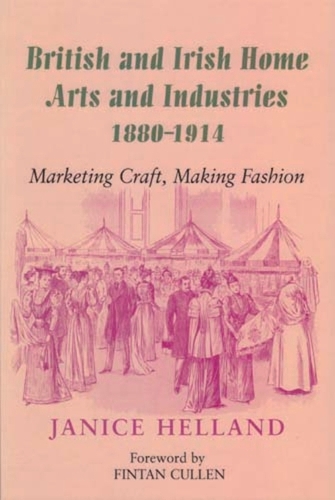 British and Irish Home Arts and Industries 1880-1914