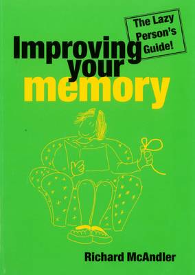 Improving your memory - The Lazy Person's Guide