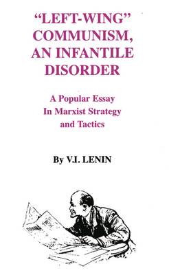 Left-Wing Communism, an Infantile Disorder