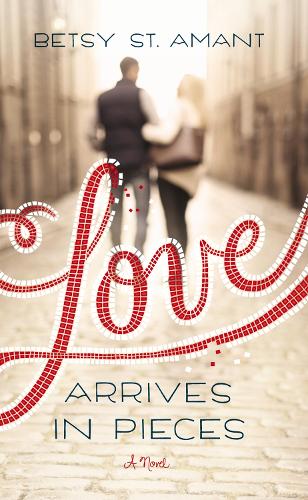 Love Arrives in Pieces