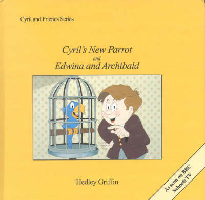 Cyril's New Parrot and Edwina and Archibald