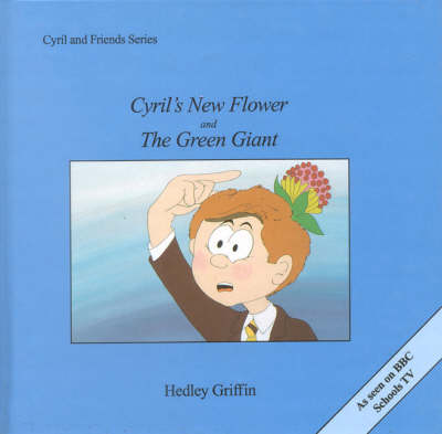 Cyril's New Flower and The Green Giant