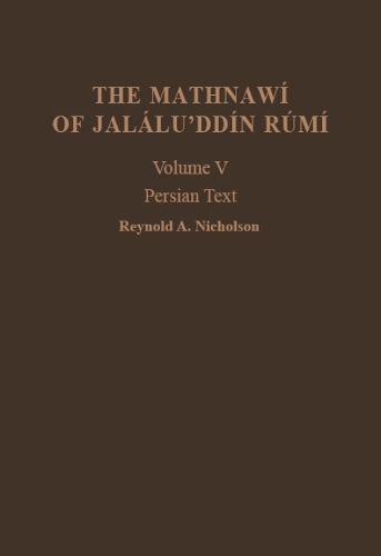 The Mathnawí of Jaláluʾddín Rúmí