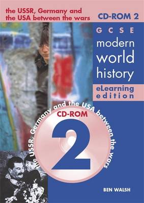 GCSE Modern World History Elearning Edition CDROM 2: Depth Studies: The USSR, Germany and Russia Between the Wars