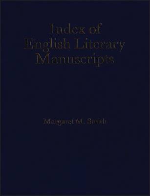 Index of English Literary Manuscripts: Laurence Sterne-Edward Young, with a First Line Index to Parts 1-4 v.3