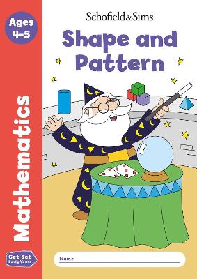 Get Set Mathematics: Shape and Pattern, Early Years Foundation Stage, Ages 4-5 by Sophie Le Schofield & Sims