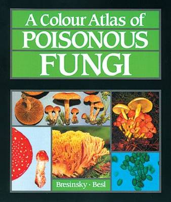 A Colour Atlas of Poisonous Fungi