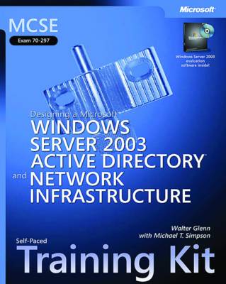 Designing a Microsoft Windows Server 2003 Active Directory and Network Infrastructure