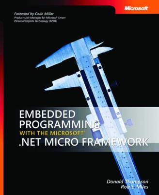 Embedded Programming with the Microsoft.NET Micro Framework
