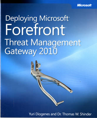 Deploying Microsoft Forefront Threat Management Gateway 2010