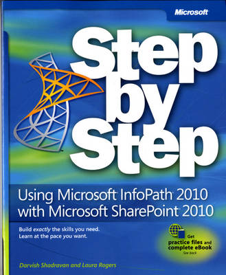 Using Microsoft InfoPath 2010 with Microsoft SharePoint 2010 Step by Step