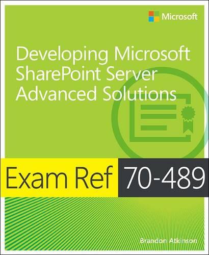 Exam Ref 70-489: Developing Microsoft SharePoint Server Advanced Solutions