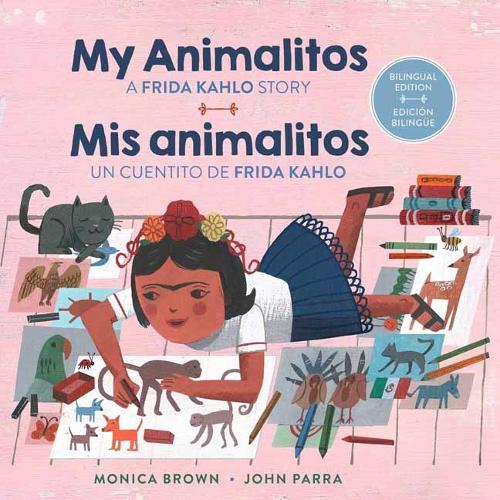 My Animalitos: A Frida Kahlo Story / Mis animalitos: un cuentito de Frida Kahlo (Bilingual Edition)