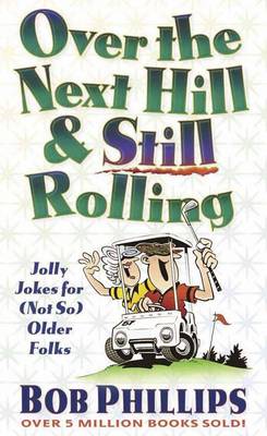 Over the Next Hill and Still Rolling