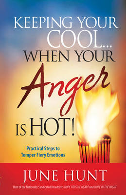 Keeping Your Cool...When Your Anger Is Hot!