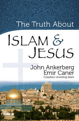 The Truth About Islam and Jesus