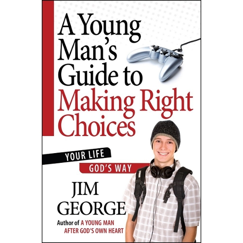 A Young Man's Guide to Making Right Choices