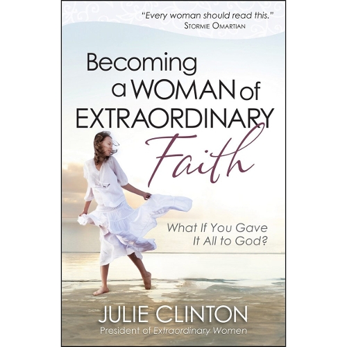 Becoming a Woman of Extraordinary Faith