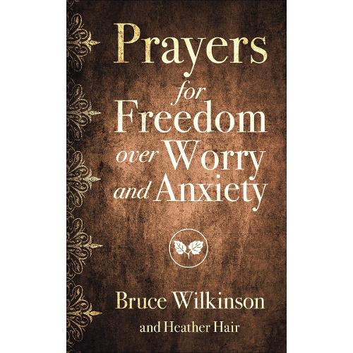 Prayers for Freedom over Worry and Anxiety