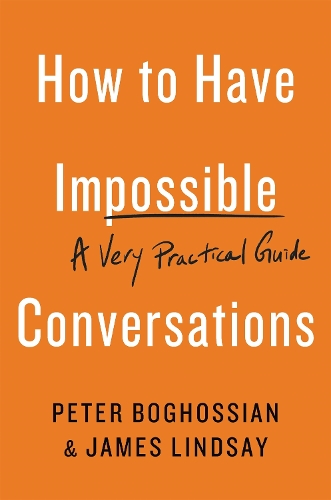 How to Have Impossible Conversations