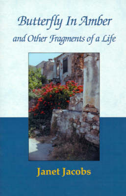 Butterfly in Amber and Other Fragments of a Life