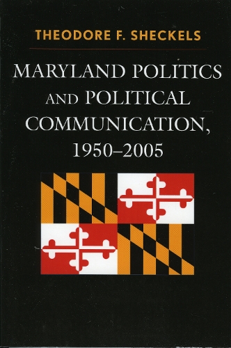 Maryland Politics and Political Communication, 1950-2005