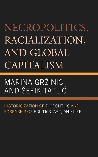 Necropolitics, Racialization, and Global Capitalism