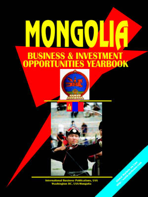 Mongolia Business and Investment Opportunities Yearbook