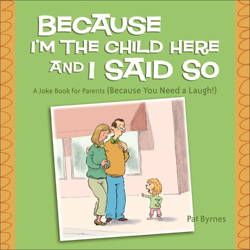 Because I'm the Child Here and I Said So