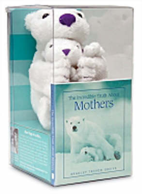 The Incredible Truth About Mothers