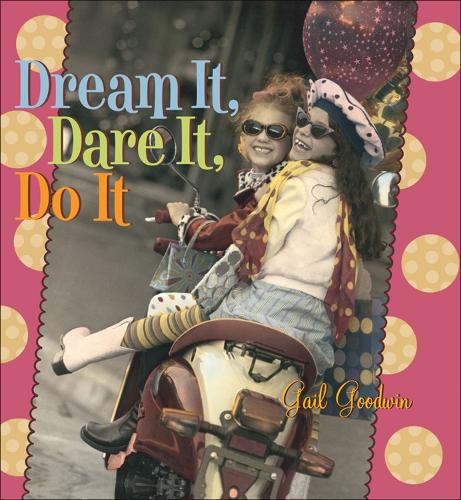 Dream It, Dare It, Do It