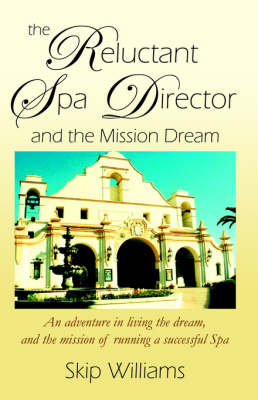 The Reluctant Spa Director (And the Mission Dream)
